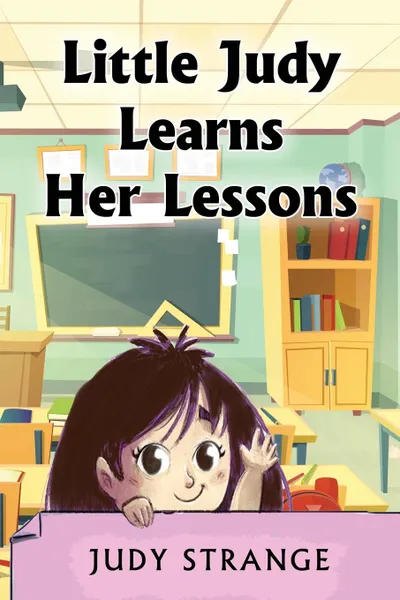 Обложка книги Little Judy Learns Her Lessons, Judy Strange