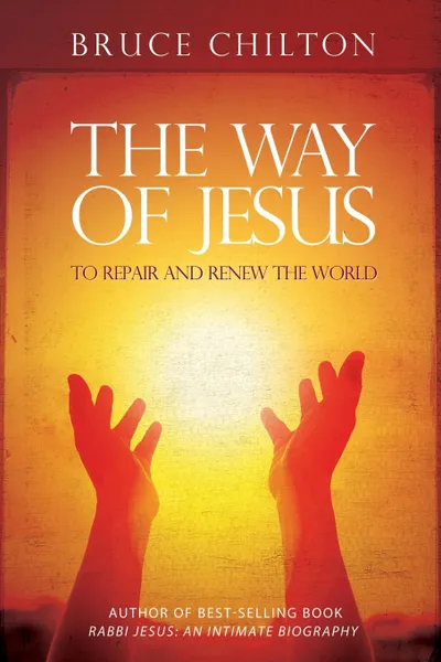 Обложка книги Way of Jesus. To Repair and Renew the World, Bruce Chilton