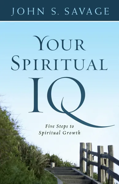 Обложка книги Your Spiritual IQ. Five Steps to Spiritual Growth, John Savage