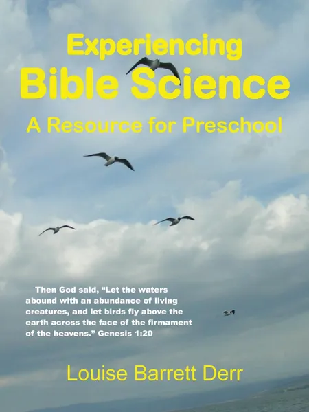 Обложка книги Experiencing Bible Science. A Resource for Preschool, Louise Barrett Derr