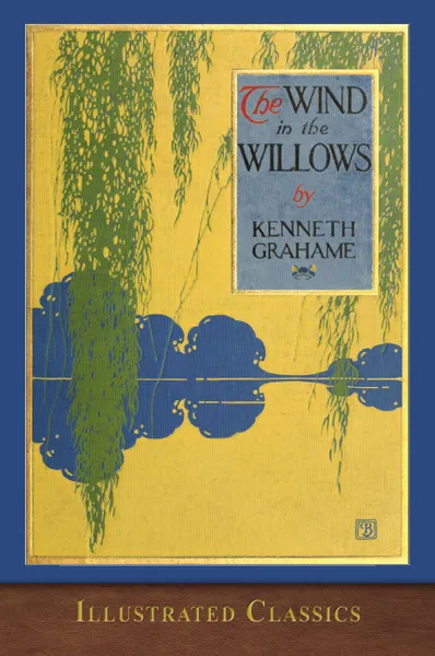 Обложка книги The Wind in the Willows. Illustrated Classic, Kenneth Grahame