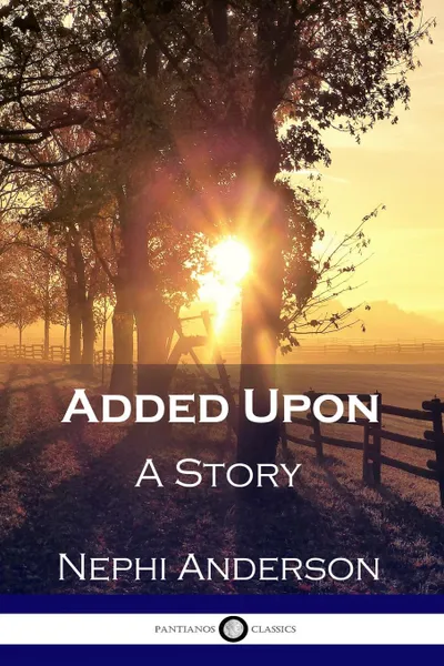 Обложка книги Added Upon. A Story, Nephi Anderson