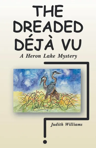 Обложка книги The Dreaded Deja Vu. A Heron Lake Mystery, Judith Williams