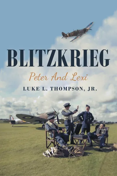 Обложка книги Blitzkrieg. Peter and Lexi, Luke L. Thompson Jr.