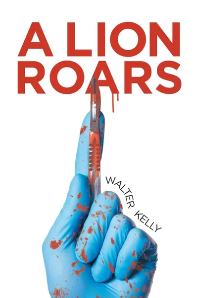 Обложка книги A Lion Roars, Walter Kelly