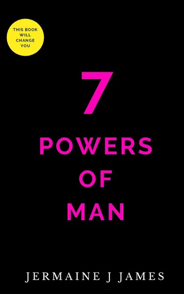 Обложка книги 7 POWERS MAN. THE ENERGY TO DESIGN DESTINY, jermaine J james