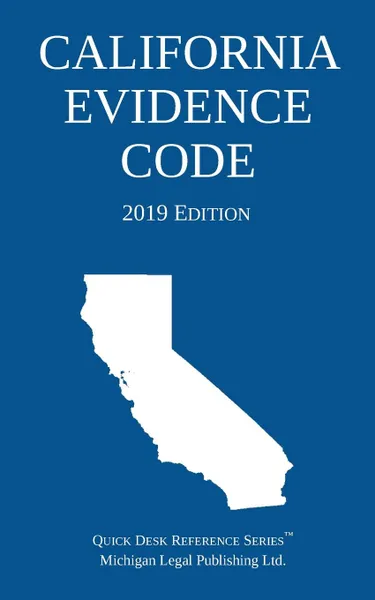 Обложка книги California Evidence Code; 2019 Edition, Michigan Legal Publishing Ltd.