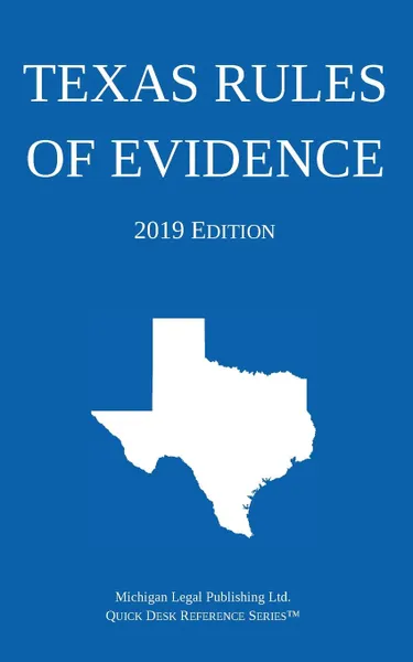 Обложка книги Texas Rules of Evidence; 2019 Edition, Michigan Legal Publishing Ltd.