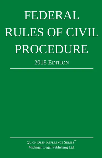 Обложка книги Federal Rules of Civil Procedure; 2018 Edition, Michigan Legal Publishing Ltd.