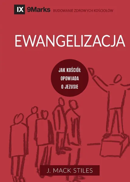 Обложка книги Ewangelizacja (Evangelism). How the Whole Church Speaks of Jesus, Mack Stiles