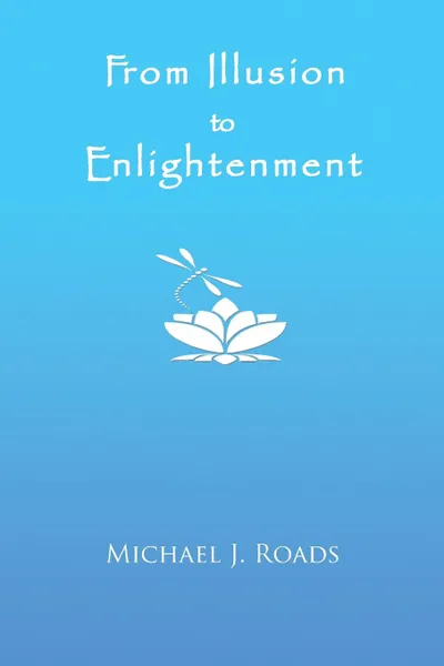Обложка книги From Illusion to Enlightenment, Michael J. Roads