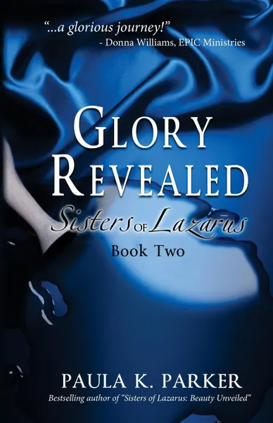 Обложка книги Glory Revealed. Sisters of Lazarus: Book Two, Paula K. Parker