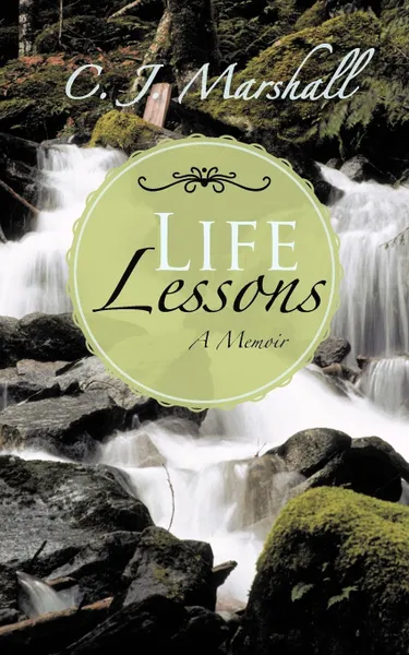 Обложка книги Life Lessons. A Memoir, C. J. Marshall