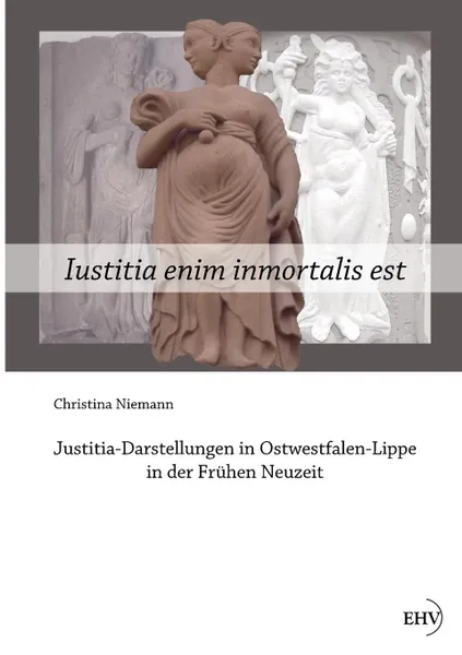 Обложка книги Iustitia Enim Inmortalis Est, Christina Niemann