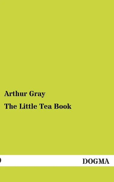 Обложка книги The Little Tea Book, Arthur Gray