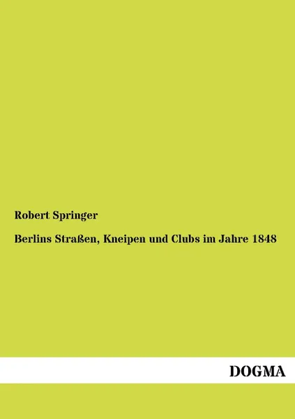 Обложка книги Berlins Strassen, Kneipen und Clubs im Jahre 1848, Robert Springer