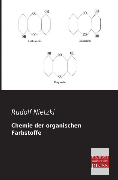 Обложка книги Chemie Der Organischen Farbstoffe, Rudolf Nietzki