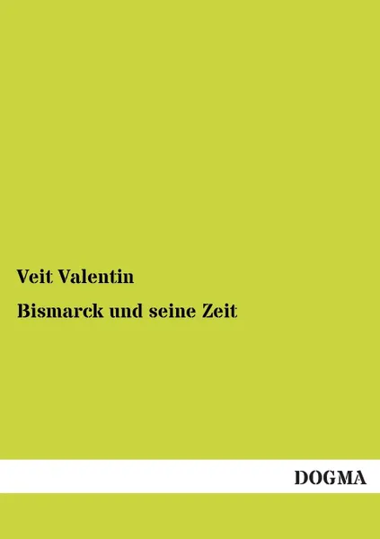 Обложка книги Bismarck Und Seine Zeit, Veit Valentin