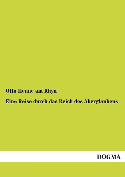 Обложка книги Eine Reise durch das Reich des Aberglaubens, Otto Henne am Rhyn