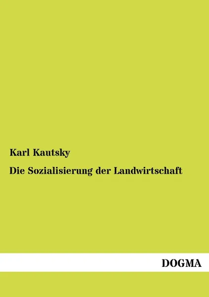 Обложка книги Die Sozialisierung der Landwirtschaft, Karl Kautsky