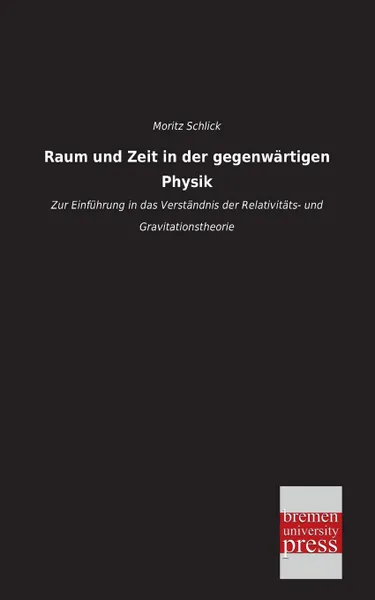 Обложка книги Raum Und Zeit in Der Gegenwartigen Physik, Moritz Schlick