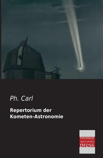 Обложка книги Repertorium Der Kometen-Astronomie, Ph. Carl