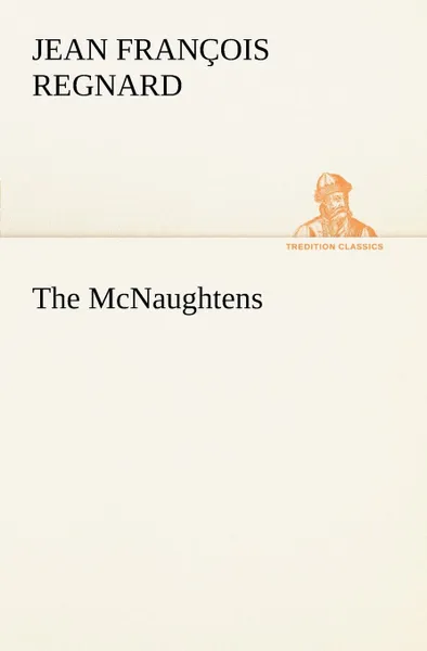 Обложка книги The McNaughtens, Jean François Regnard