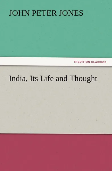 Обложка книги India, Its Life and Thought, John P. (John Peter) Jones