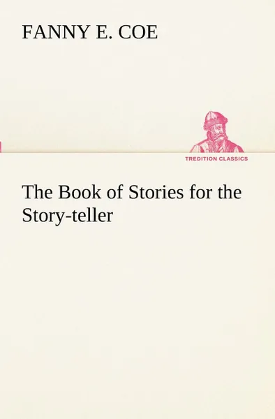 Обложка книги The Book of Stories for the Story-teller, Fanny E. Coe