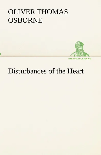 Обложка книги Disturbances of the Heart, Oliver T. (Oliver Thomas) Osborne