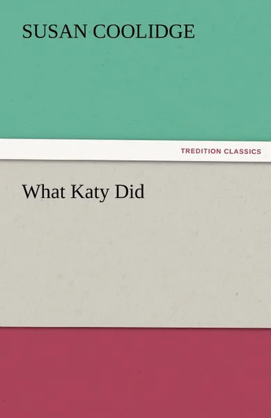 Обложка книги What Katy Did, Susan Coolidge