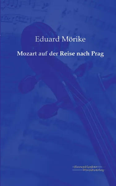 Обложка книги Mozart Auf Der Reise Nach Prag, Eduard Morike