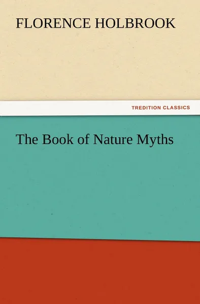 Обложка книги The Book of Nature Myths, Florence Holbrook