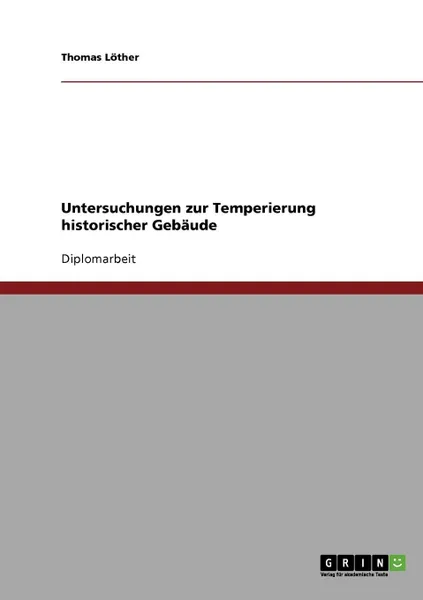 Обложка книги Untersuchungen zur Temperierung historischer Gebaude, Thomas Löther