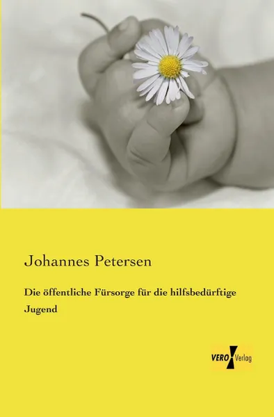 Обложка книги Die Offentliche Fursorge Fur Die Hilfsbedurftige Jugend, Johannes Petersen