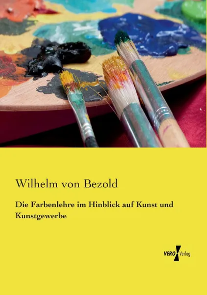 Обложка книги Die Farbenlehre im Hinblick auf Kunst und Kunstgewerbe, Wilhelm von Bezold