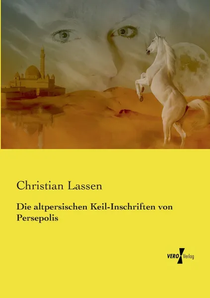 Обложка книги Die altpersischen Keil-Inschriften von Persepolis, Christian Lassen