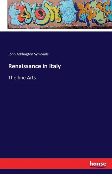 Обложка книги Renaissance in Italy, John Addington Symonds