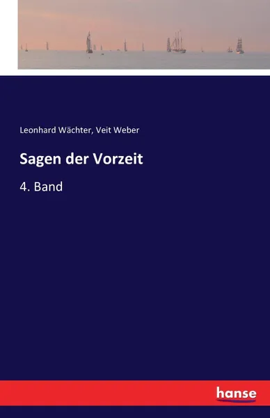 Обложка книги Sagen der Vorzeit, Leonhard Wächter, Veit Weber