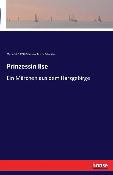 Обложка книги Prinzessin Ilse, Marie] d. 1859 [Petersen, Marie Petersen
