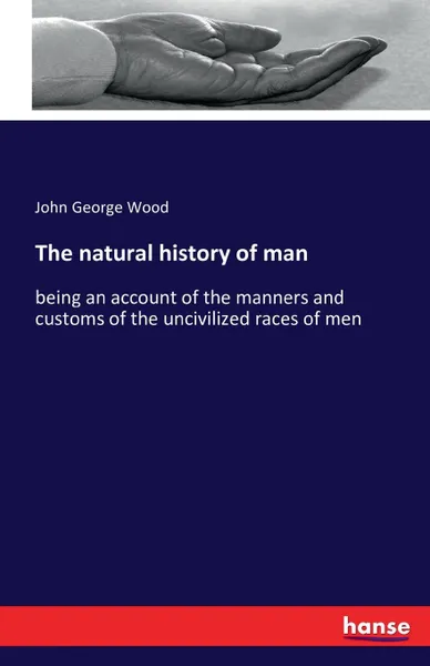 Обложка книги The natural history of man, John George Wood