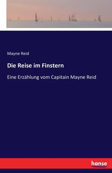 Обложка книги Die Reise im Finstern, Reid Mayne