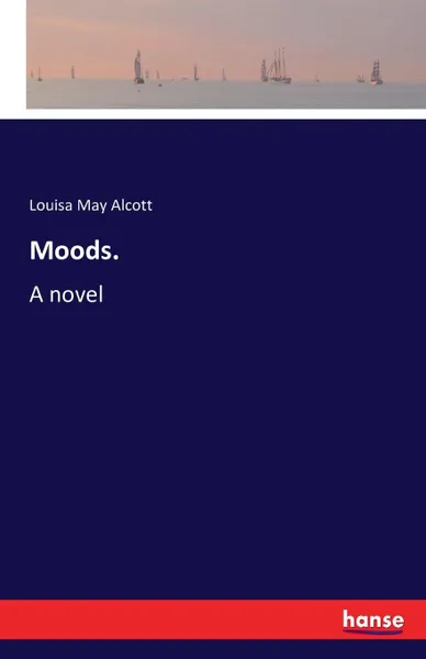 Обложка книги Moods., Louisa May Alcott