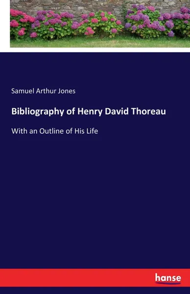 Обложка книги Bibliography of Henry David Thoreau, Samuel Arthur Jones