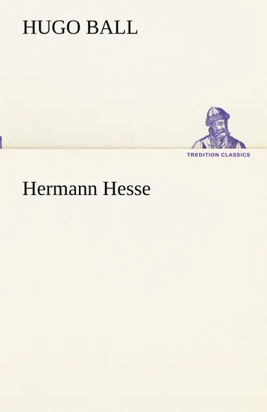 Обложка книги Hermann Hesse, Hugo Ball