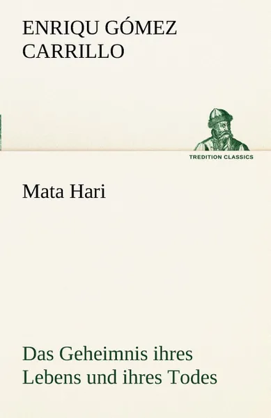 Обложка книги Mata Hari, Enriqu G. Mez Carrillo, Enriqu Gomez Carrillo