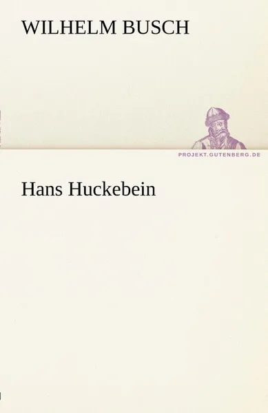 Обложка книги Hans Huckebein, Wilhelm Busch