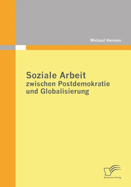 Обложка книги Soziale Arbeit Zwischen Postdemokratie Und Globalisierung, Michael Hermes