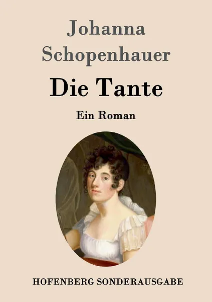 Обложка книги Die Tante, Johanna Schopenhauer