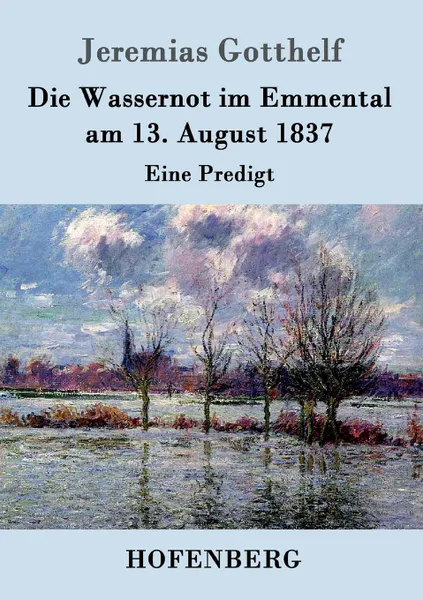 Обложка книги Die Wassernot im Emmental am 13. August 1837, Jeremias Gotthelf